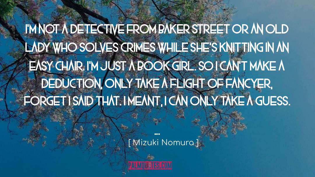 Mizuki Nomura Quotes: I'm not a detective from