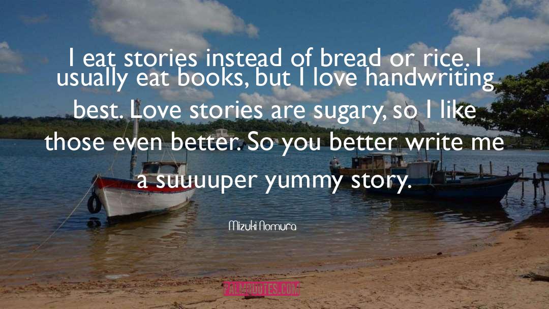 Mizuki Nomura Quotes: I eat stories instead of