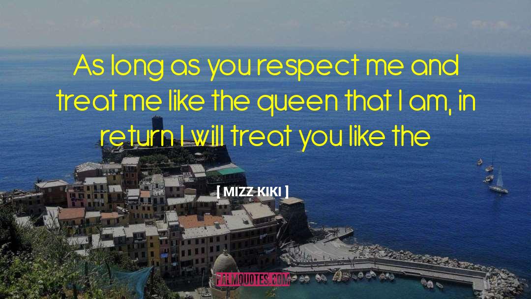 MIZZ KIKI Quotes: As long as you respect