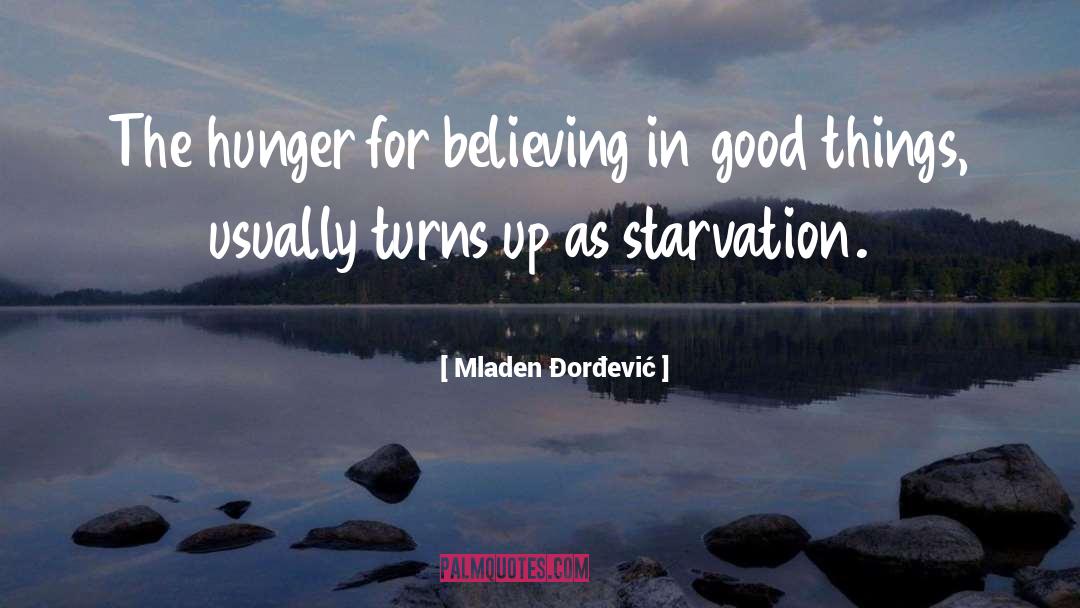 Mladen Đorđević Quotes: The hunger for believing in