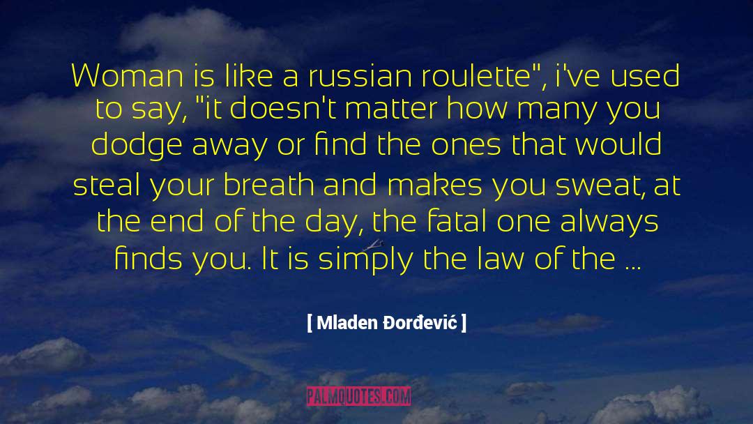 Mladen Đorđević Quotes: Woman is like a russian