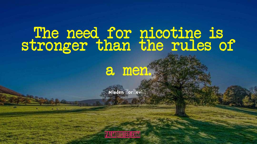 Mladen Đorđević Quotes: The need for nicotine is