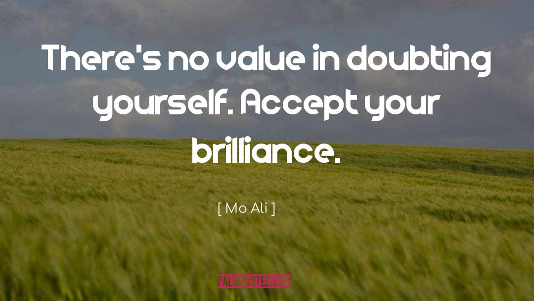 Mo Ali Quotes: There's no value in doubting