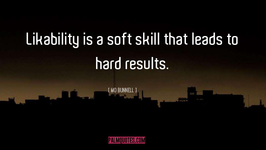 Mo Bunnell Quotes: Likability is a soft skill