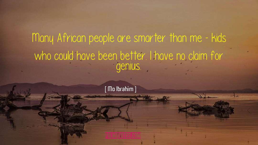 Mo Ibrahim Quotes: Many African people are smarter