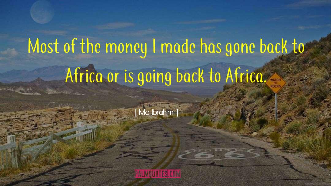 Mo Ibrahim Quotes: Most of the money I