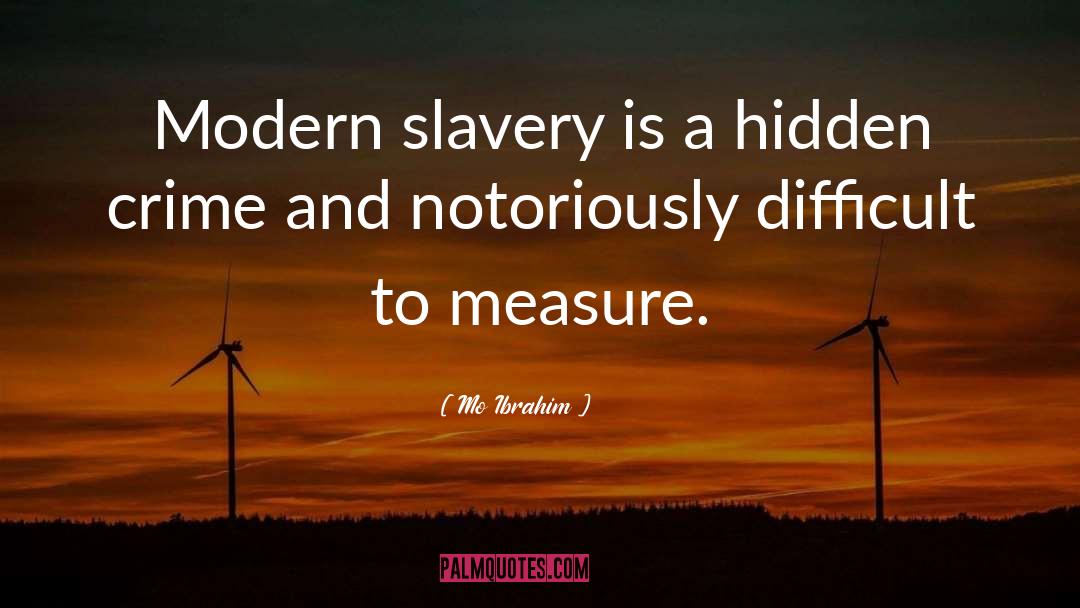 Mo Ibrahim Quotes: Modern slavery is a hidden