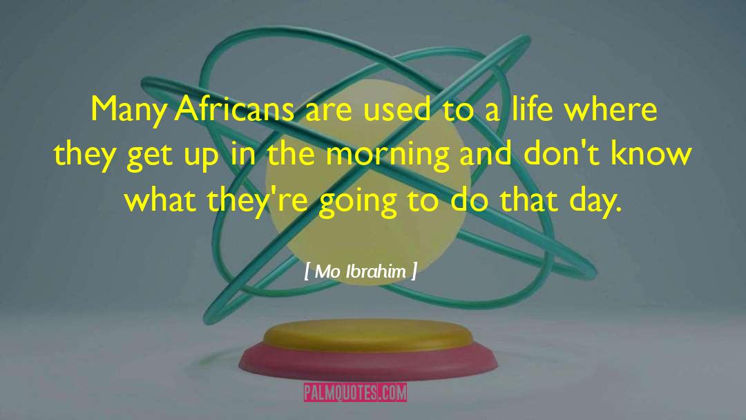 Mo Ibrahim Quotes: Many Africans are used to
