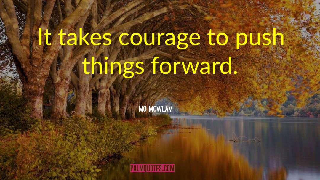 Mo Mowlam Quotes: It takes courage to push