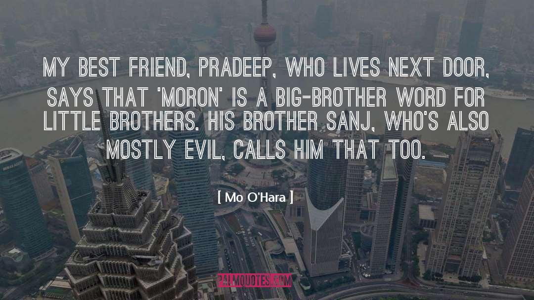 Mo O'Hara Quotes: My best friend, Pradeep, who