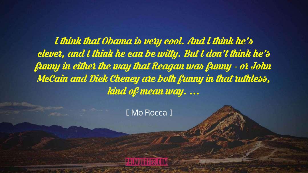 Mo Rocca Quotes: I think that Obama is