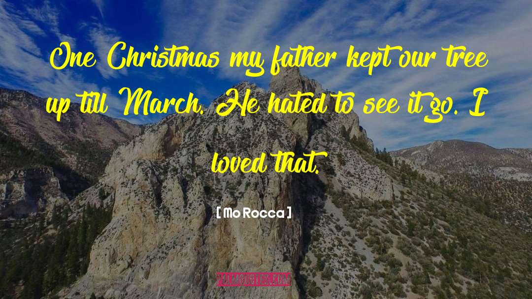 Mo Rocca Quotes: One Christmas my father kept