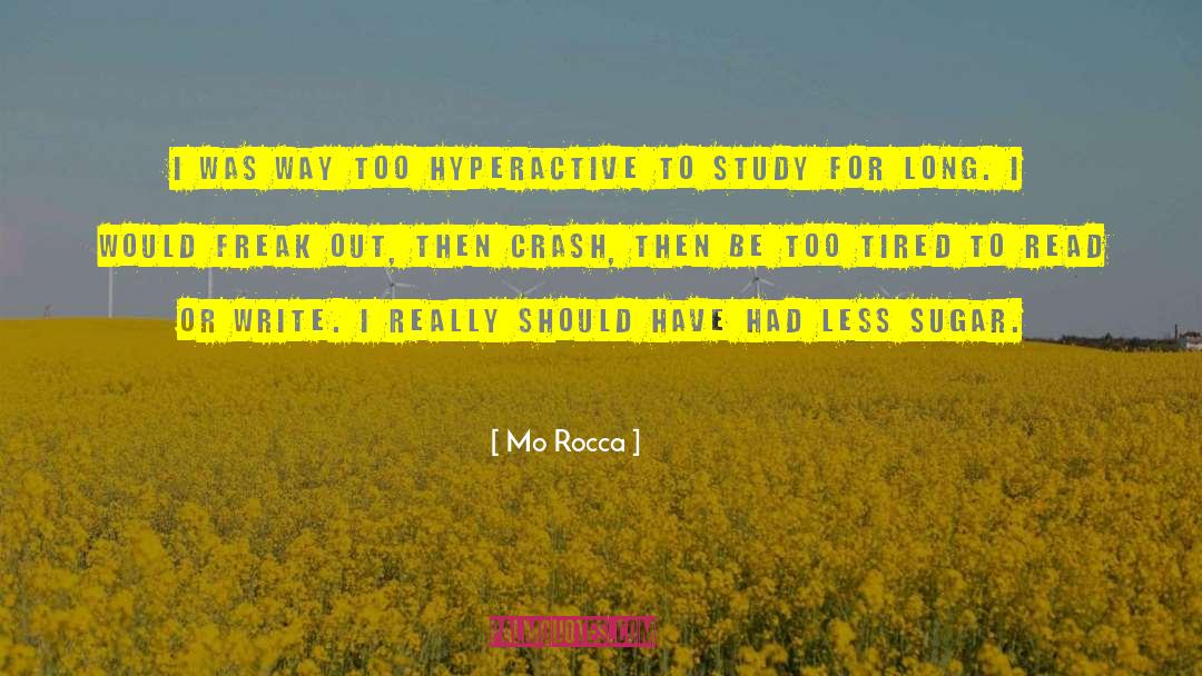Mo Rocca Quotes: I was way too hyperactive