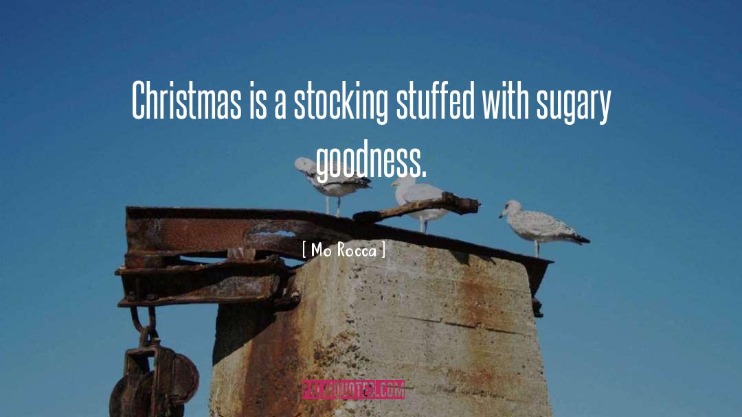 Mo Rocca Quotes: Christmas is a stocking stuffed