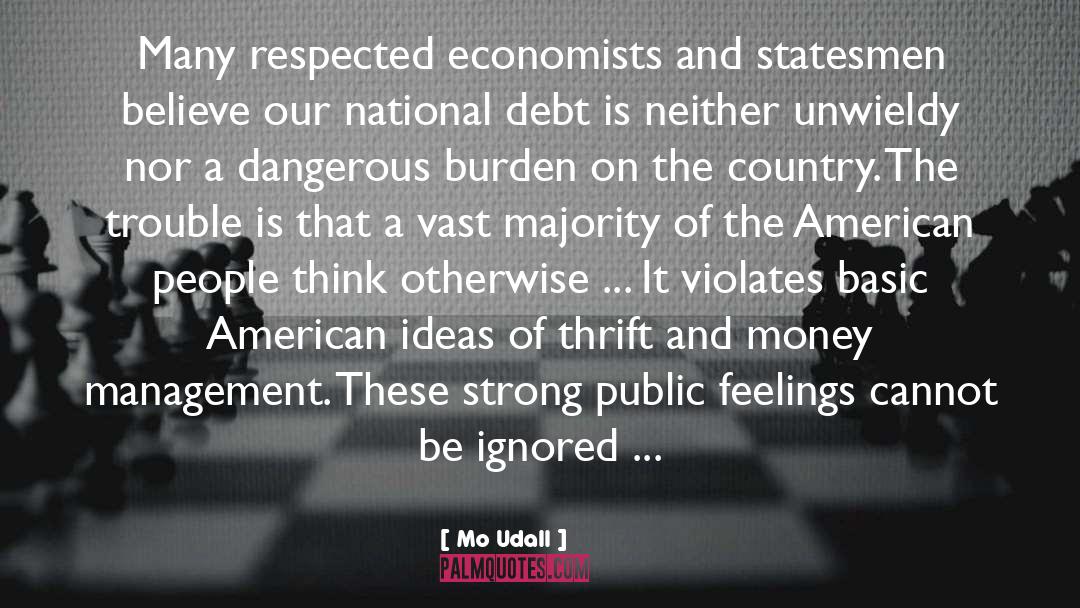 Mo Udall Quotes: Many respected economists and statesmen