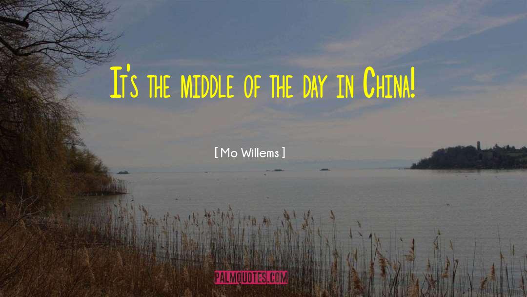 Mo Willems Quotes: It's the middle of the