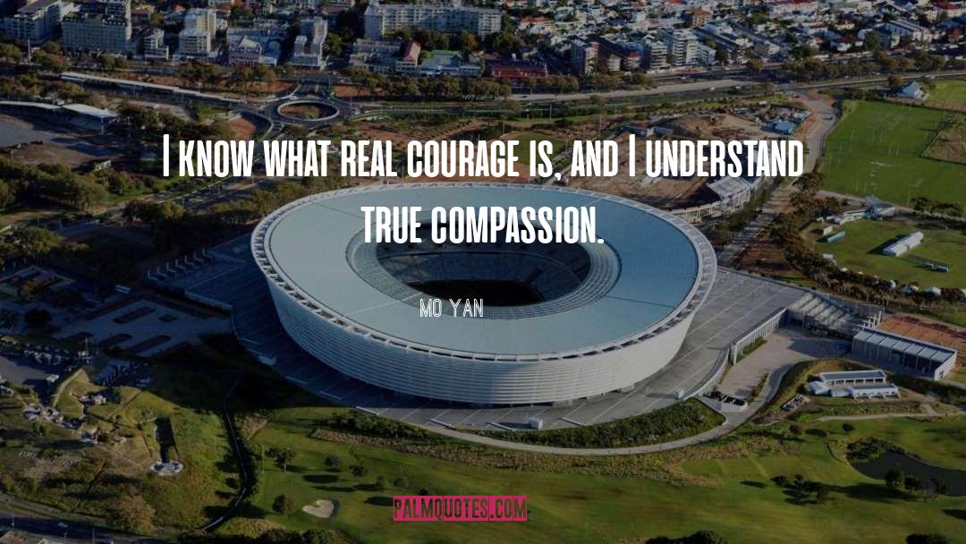 Mo Yan Quotes: I know what real courage