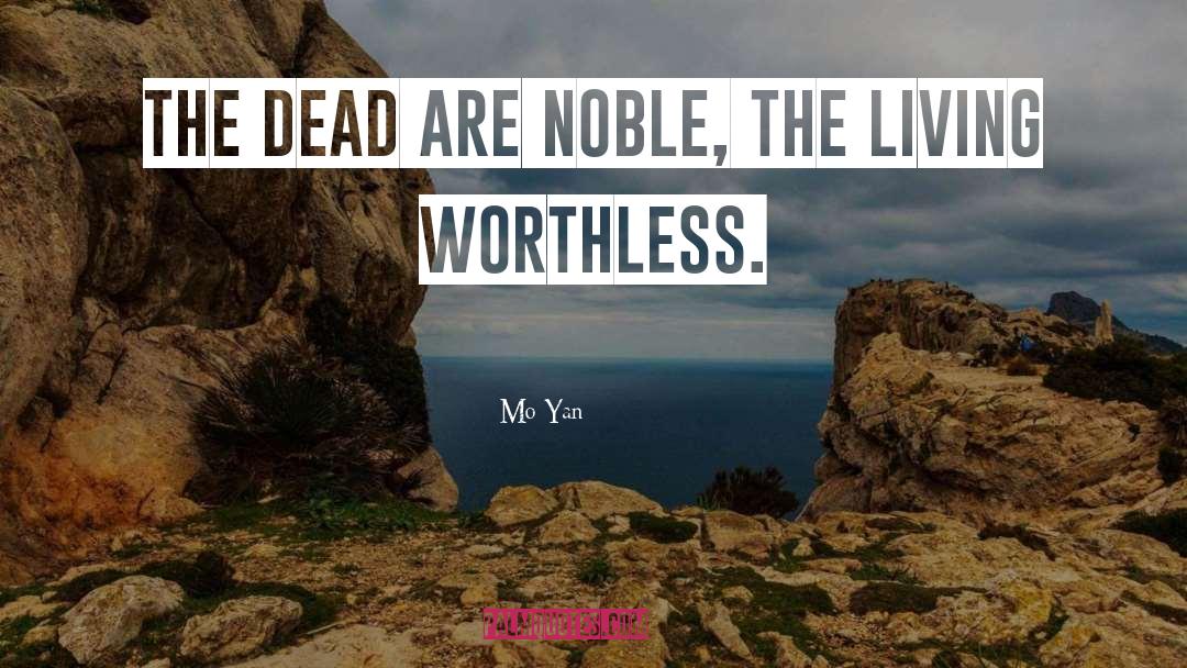 Mo Yan Quotes: The dead are noble, the