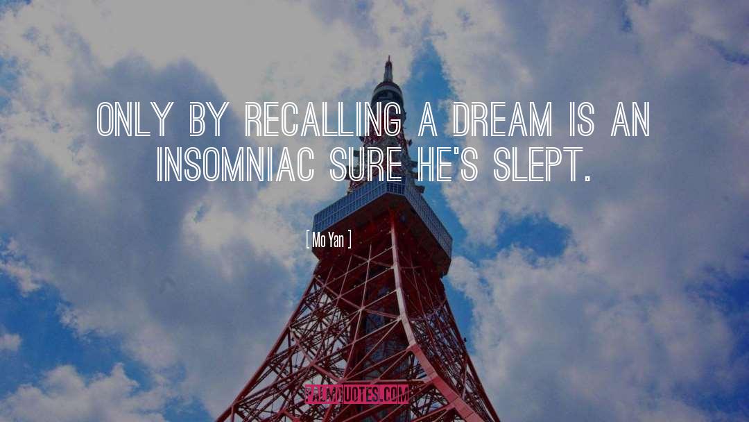 Mo Yan Quotes: Only by recalling a dream