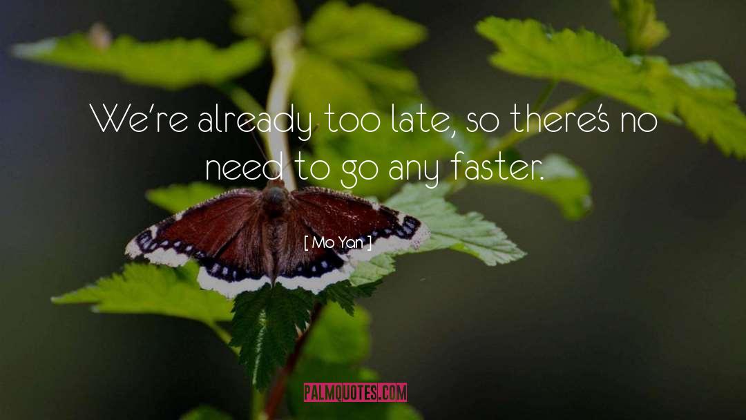 Mo Yan Quotes: We're already too late, so