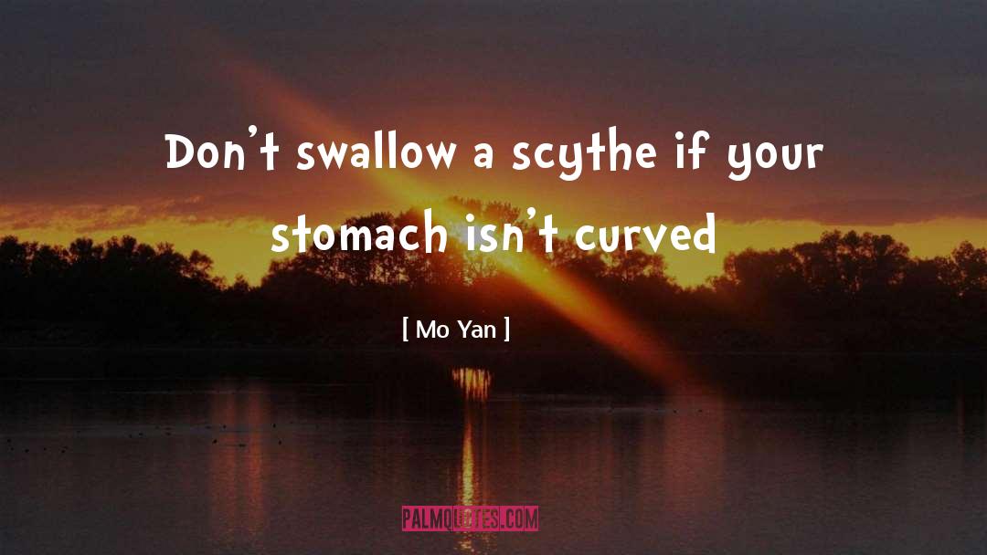 Mo Yan Quotes: Don't swallow a scythe if