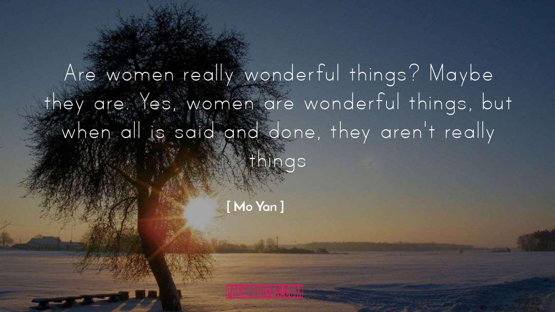 Mo Yan Quotes: Are women really wonderful things?