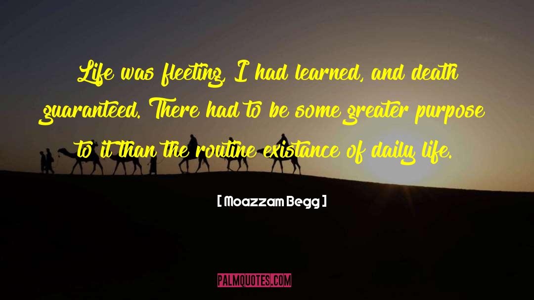 Moazzam Begg Quotes: Life was fleeting, I had