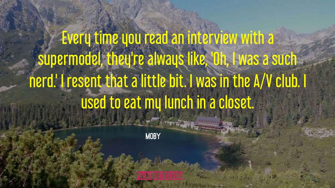 Moby Quotes: Every time you read an