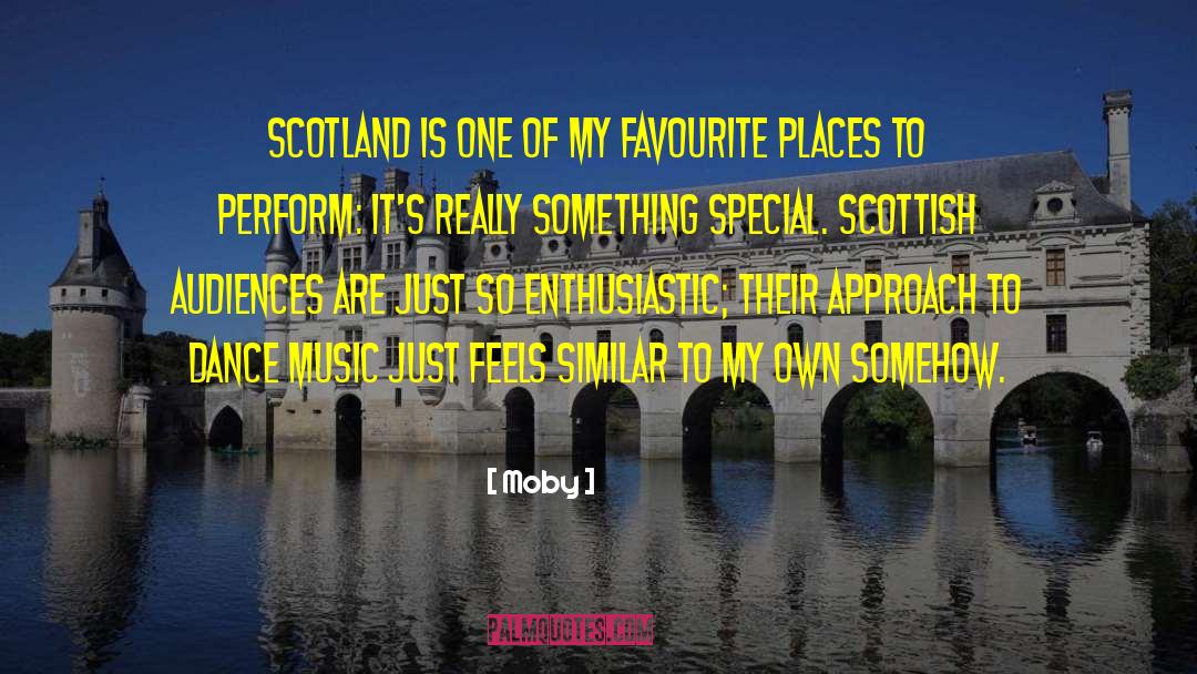 Moby Quotes: Scotland is one of my
