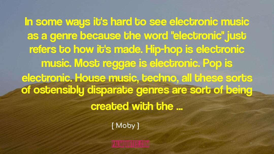 Moby Quotes: In some ways it's hard