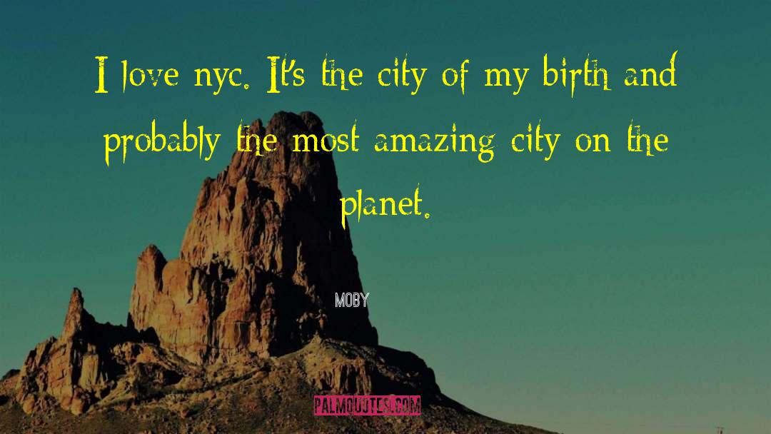 Moby Quotes: I love nyc. It's the