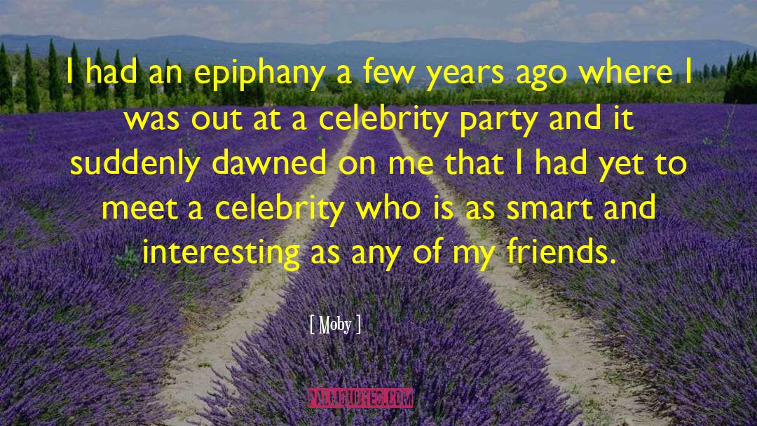 Moby Quotes: I had an epiphany a