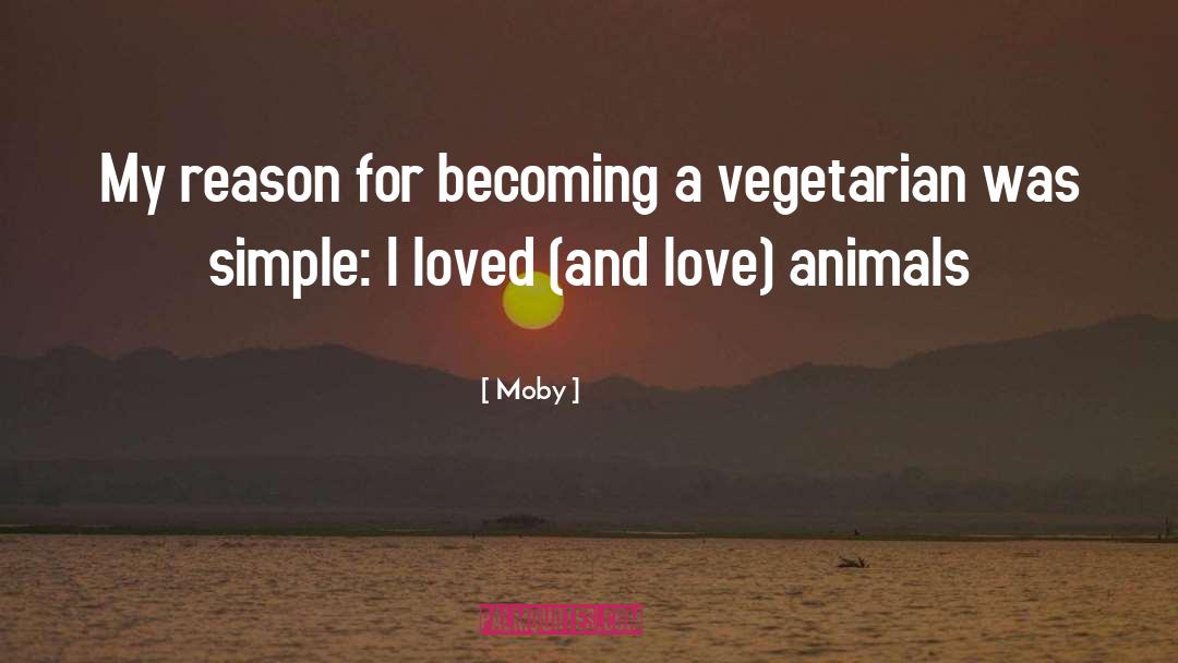 Moby Quotes: My reason for becoming a