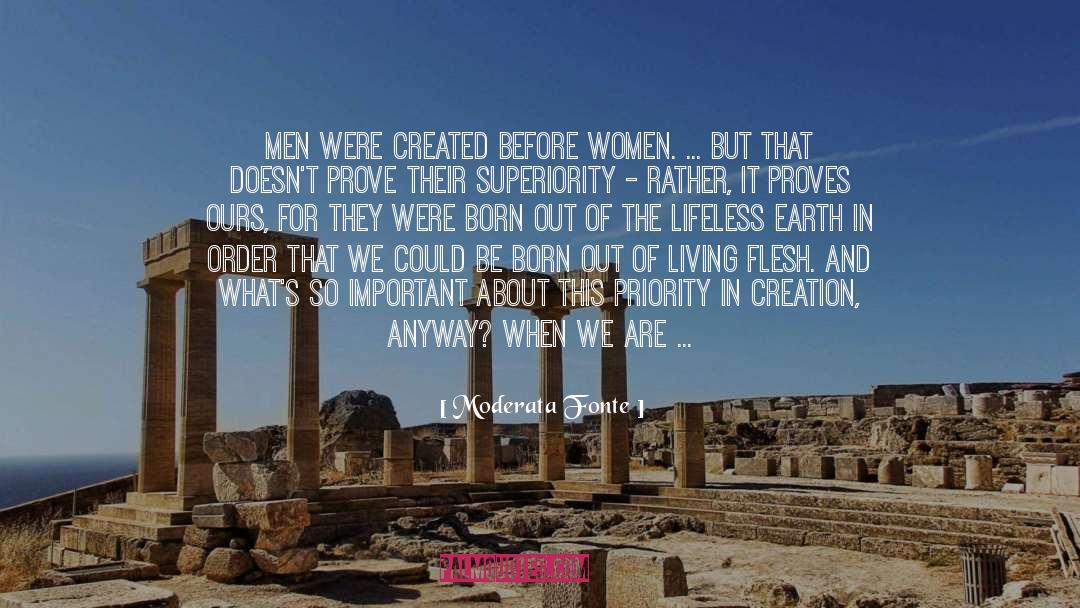 Moderata Fonte Quotes: Men were created before women.