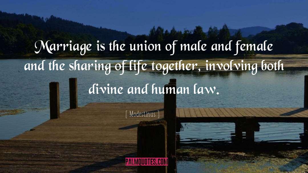 Modestinus Quotes: Marriage is the union of