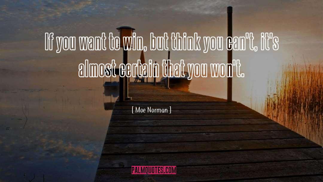 Moe Norman Quotes: If you want to win,