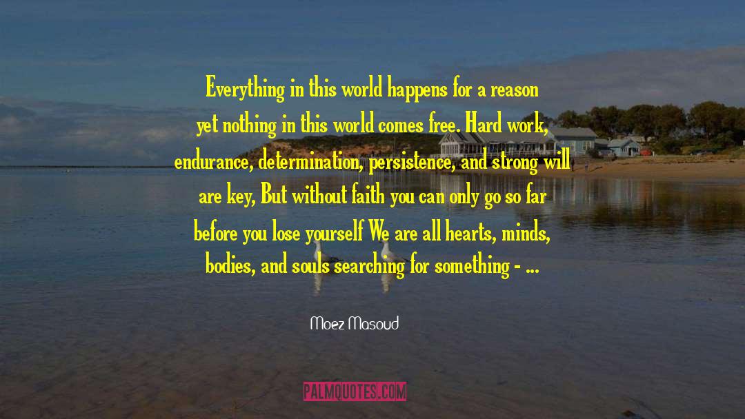 Moez Masoud Quotes: Everything in this world happens