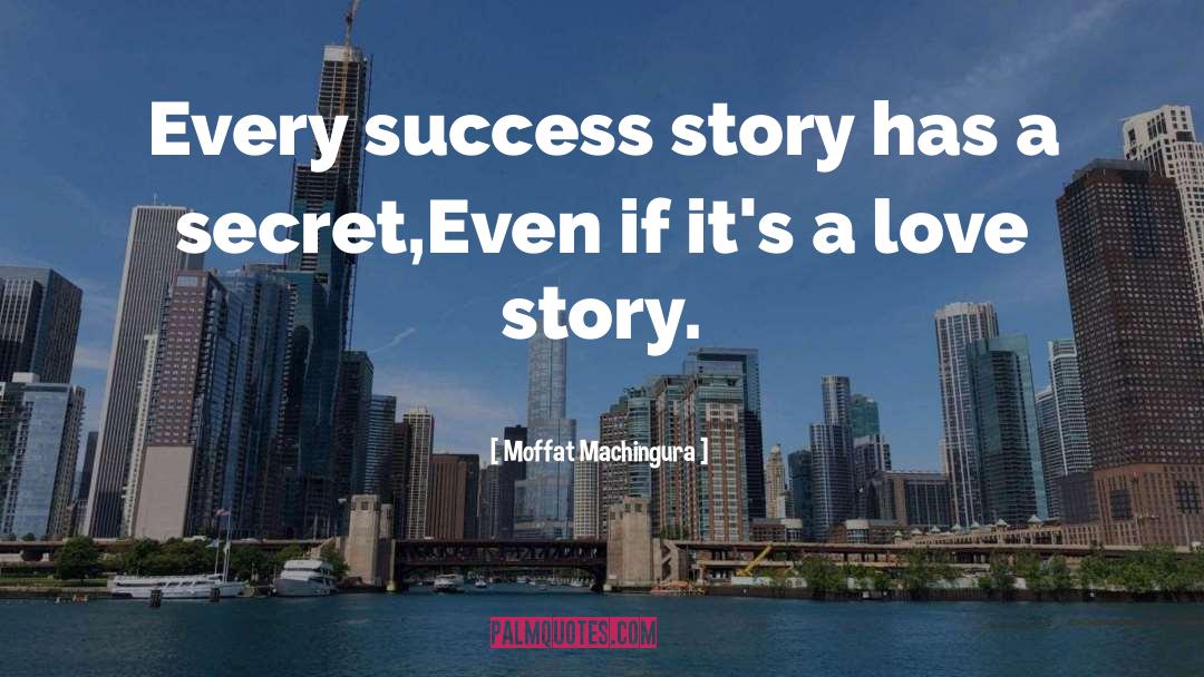 Moffat Machingura Quotes: Every success story has a