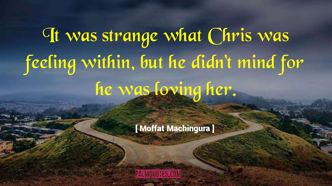 Moffat Machingura Quotes: It was strange what Chris