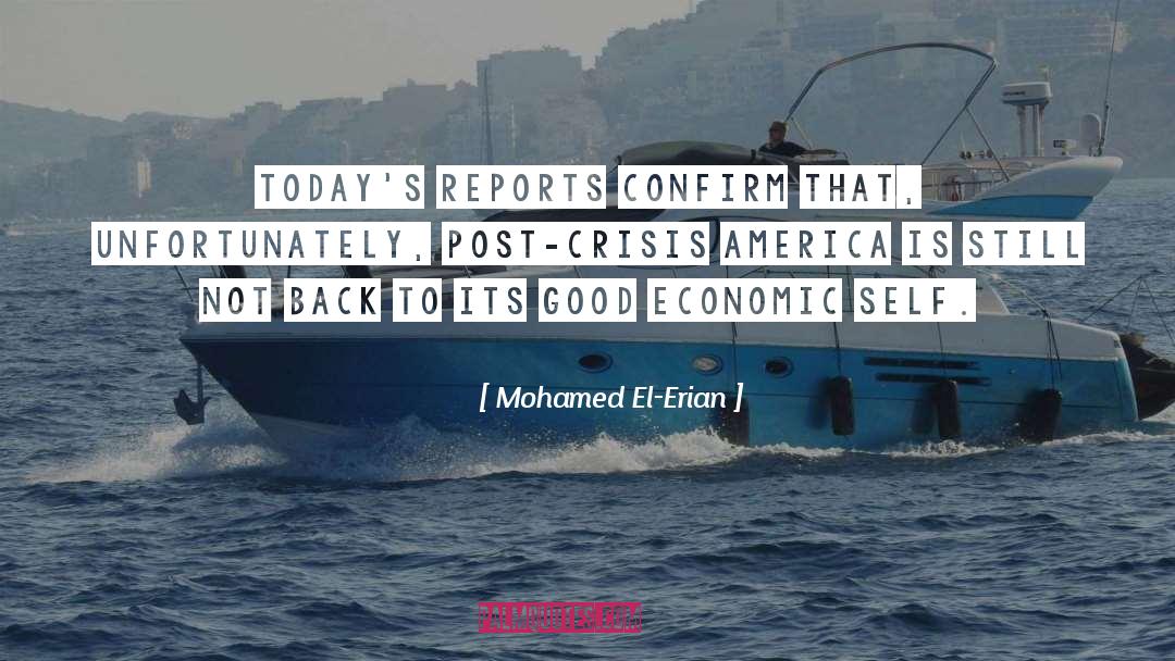 Mohamed El-Erian Quotes: Today's reports confirm that, unfortunately,
