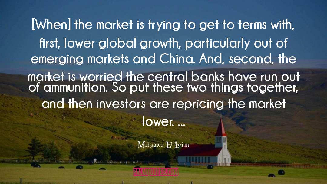 Mohamed El-Erian Quotes: [When] the market is trying