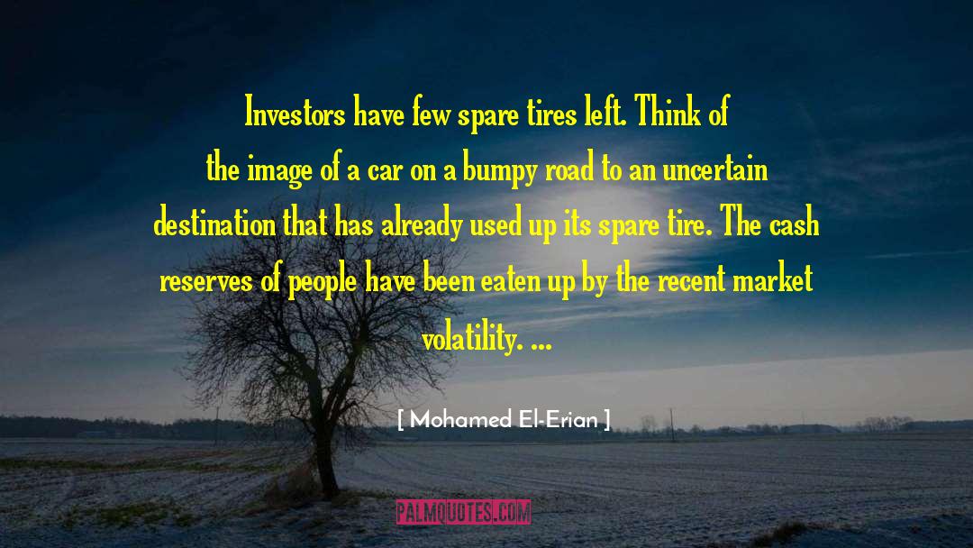 Mohamed El-Erian Quotes: Investors have few spare tires