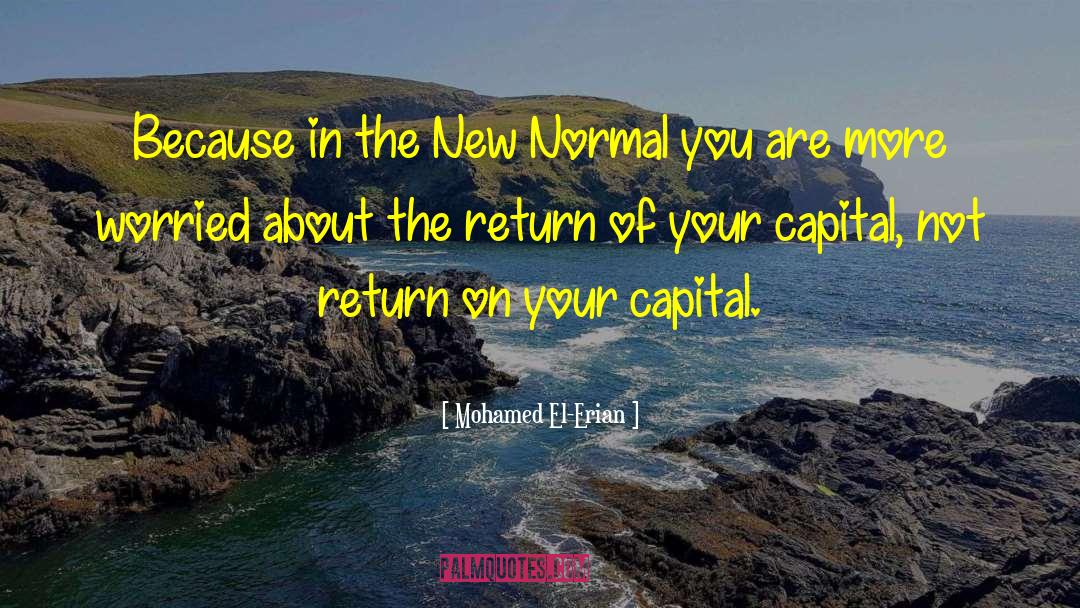 Mohamed El-Erian Quotes: Because in the New Normal