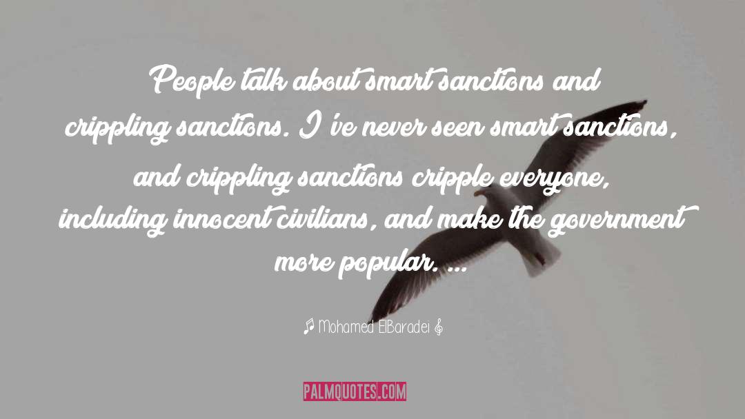 Mohamed ElBaradei Quotes: People talk about smart sanctions