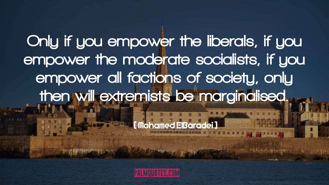 Mohamed ElBaradei Quotes: Only if you empower the