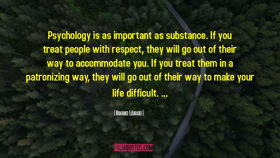 Mohamed ElBaradei Quotes: Psychology is as important as