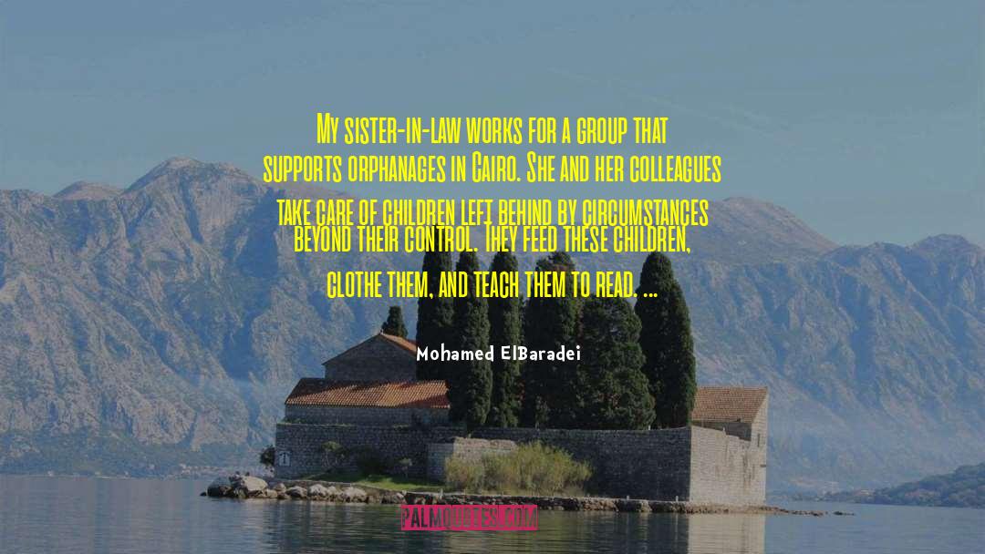 Mohamed ElBaradei Quotes: My sister-in-law works for a