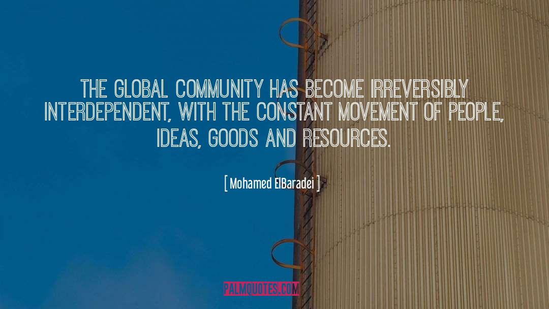 Mohamed ElBaradei Quotes: The global community has become
