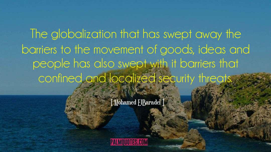 Mohamed ElBaradei Quotes: The globalization that has swept