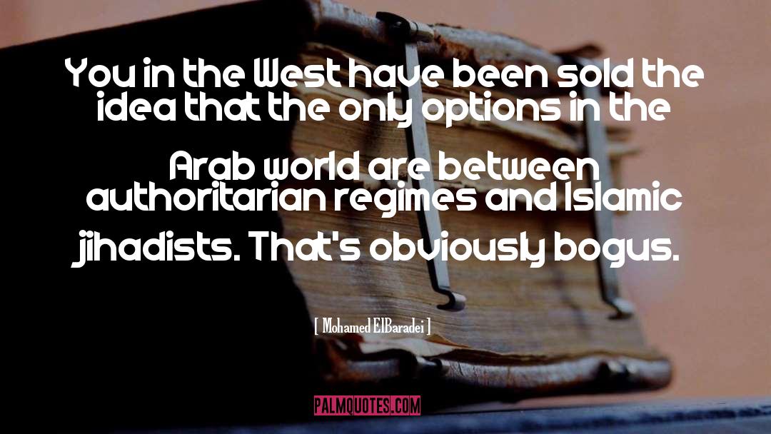 Mohamed ElBaradei Quotes: You in the West have